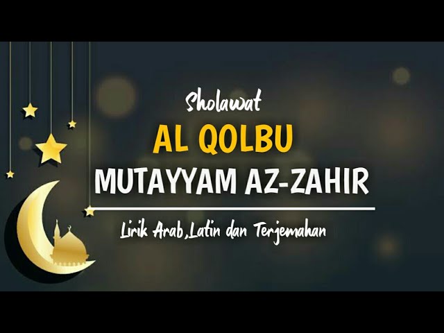 Sholawat Al Qolbu Mutayyam Az-Zahir full lirik dan Terjemahan class=