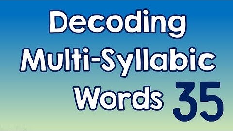 Decoding Multi-Syllabic Words episode 35