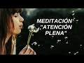 Meditación “ATENCIÓN PLENA”