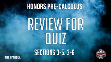 Honors Pre-Calculus Review for Quiz (Sections 3-5, 3-6)