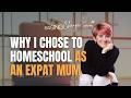 Why I Chose To Homeschool As An Expat Mum