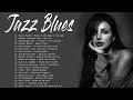 Relaxing Best Beautiful Slow Blues Music - The Best Jazz Blues Songs - Top Night Blues