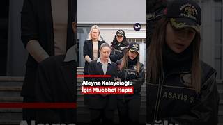 Aleyna Kalaycıoğlu İçin Müebbet İstemi