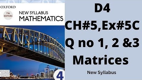 Oxford Mathematics 4,D4, NSM, Ch no 5, Ex no 5C, Q no 1, 2 & 3, #olevels #igcse #matrices