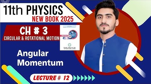 Angular momentum | 11th physics new book 2025 | chapter 3 | lec#12