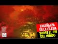 La Enseñanza de la iglesia sobre el fin de los tiempos-Ep 1
