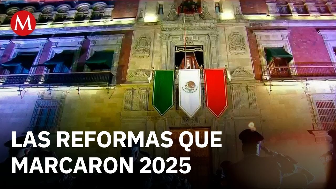 Reformas de 2025 redefinen el panorama político en México