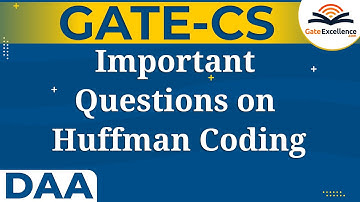 Important Questions on Huffman Coding | GATE Design and Analysis of Algorithms | Gate Excellence