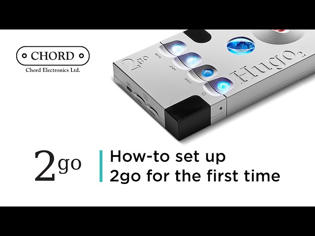 How-to set up 2go for the first time | Chord Electronics - Tutorial class=