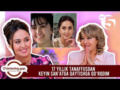 Ziyoda Roʻziqulova: “17 yillik tanaffusdan keyin san’atga qaytishga qoʻrqdim” | O'ZIMIZNING GAP