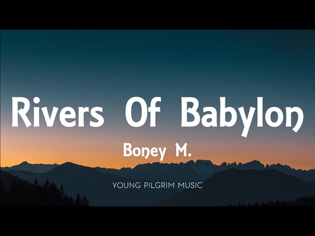 Boney M . - Rivers Of Babylon (Lyrics) class=