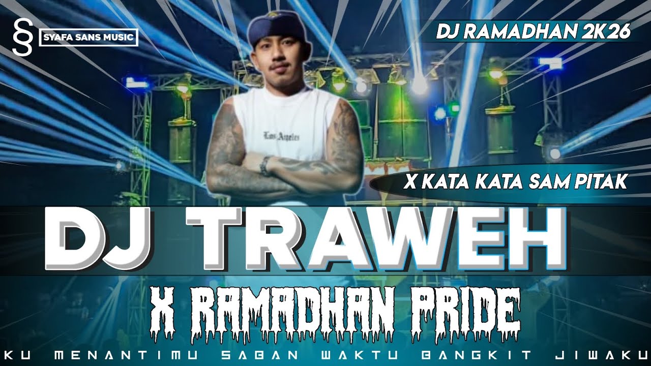 DJ TRAWEH X RAMADHAN PRIDE TRAP MIDDLE KRUWEK KU MENANTIMU SABAN WAKTU BANGKIT JIWAKU KATA SAM PITAK