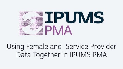 IPUMS PMA Training Webinar: Using Female and Service Provider Data Together in IPUMS PMA