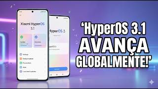 Xiaomi Surpreendeu: HyperOS 3.1 Está Sendo Liberado em Massa AGORA