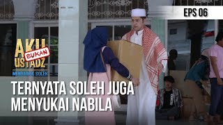AKU BUKAN USTAD - Ternyata Soleh Juga Menyukai Nabila [12 MEI 2019]