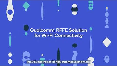 Introducing Qualcomm® RF Front End (RFFE) Solution for Wi-Fi Connectivity - DayDayNews