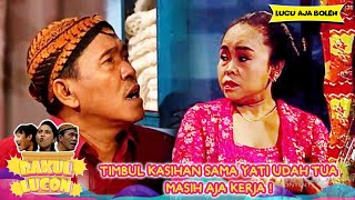 Timbul Kasihan Sama Yati Udah Tua Masih Aja Kerja   Bakul Lucon