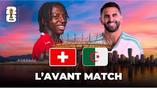AVANT MATCH ALGERIE VS SUISSE : MON ONZE MON PRONOS ET MA TACTIQUE 