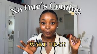 No One Is Coming to Save You | Enough Excuses - Take Charge of Your Life Today!