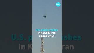 US military aircraft crashes in Kuwait; Iran claims strike