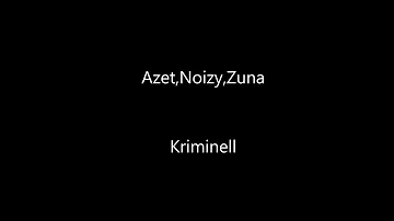 Azet feat Noizy & Zuna - Kriminell Lyrics