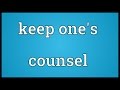 Keep one's counsel Meaning
