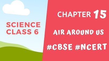 Air Around Us Class 6 Science Chapter 15 #CBSE #NCERT