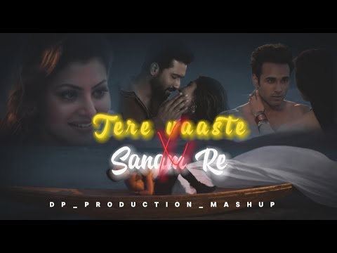 Mix-Tere vaaste X Sanam re || Mashup song || remix song