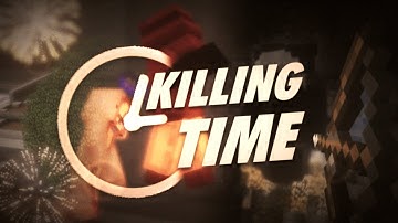 Killing Time (OITC Edit) [5 Editor Collab]