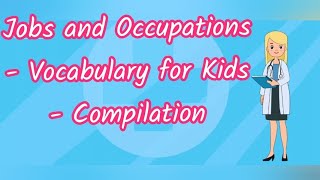 Jobs and Occupations - Vocabulary for Kids - Compilation
