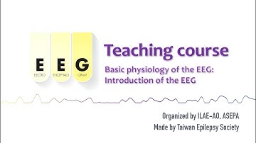 Basic physiology of the EEG - Introduction: #9 ILAE-AO & ASEPA EEG teaching course