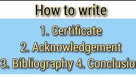 How to write Certificate, Acknowledgement, Bibliography & Conclusion for project  #projectwork