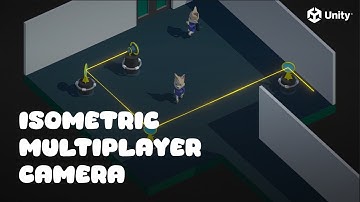 Isometric Multiplayer Camera in Unity | Bite-Sized Tutorials