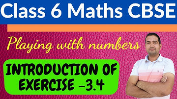 EXERCISE 3.4 INTRODUCTION | CLASS 6 MATHS CBSE CHAPTER 3 PLAYING WITH NUMBERS
