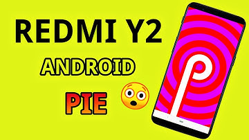 Android Pie Update for Redmi Y2?