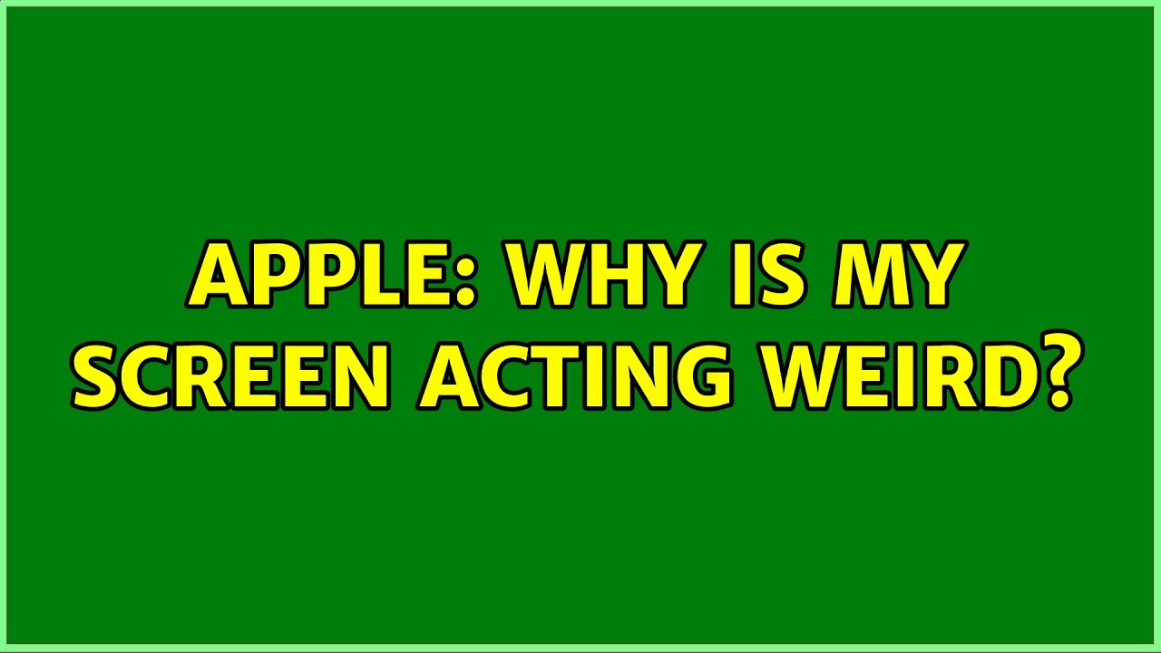 Apple Why is my screen acting weird? YouTube