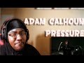 MORE OF THIS! Adam Calhoun - &quot;Pressure&quot; (REACTION)
