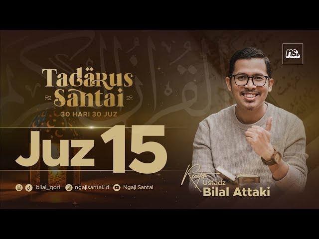 JUZ 15 (2023) - Ust. Bilal Attaki class=