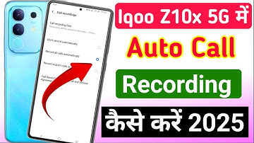 Iqoo z10x 5g auto call recording settings | iqoo z10x 5g me call recording kaise kare