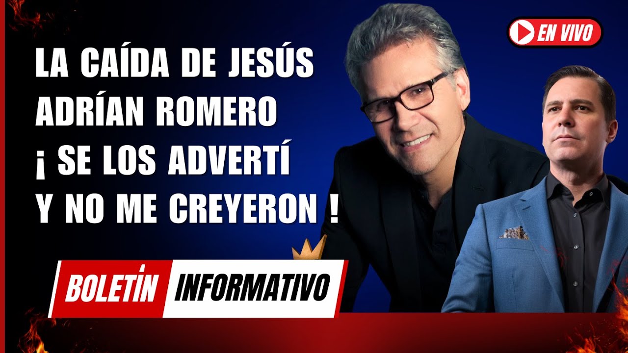 LA CAÍDA DE JESÚS ADRIAN ROMERO | Boletín Informativo