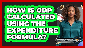 How Is GDP Calculated Using The Expenditure Formula?