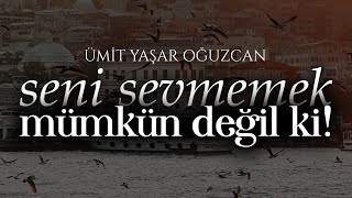 Seni Sevmemek Mümkün Değil ki! (İmkansız Şeyler) - Ümit Yaşar Oğuzcan | Emre Özdemir #şiir Resimi