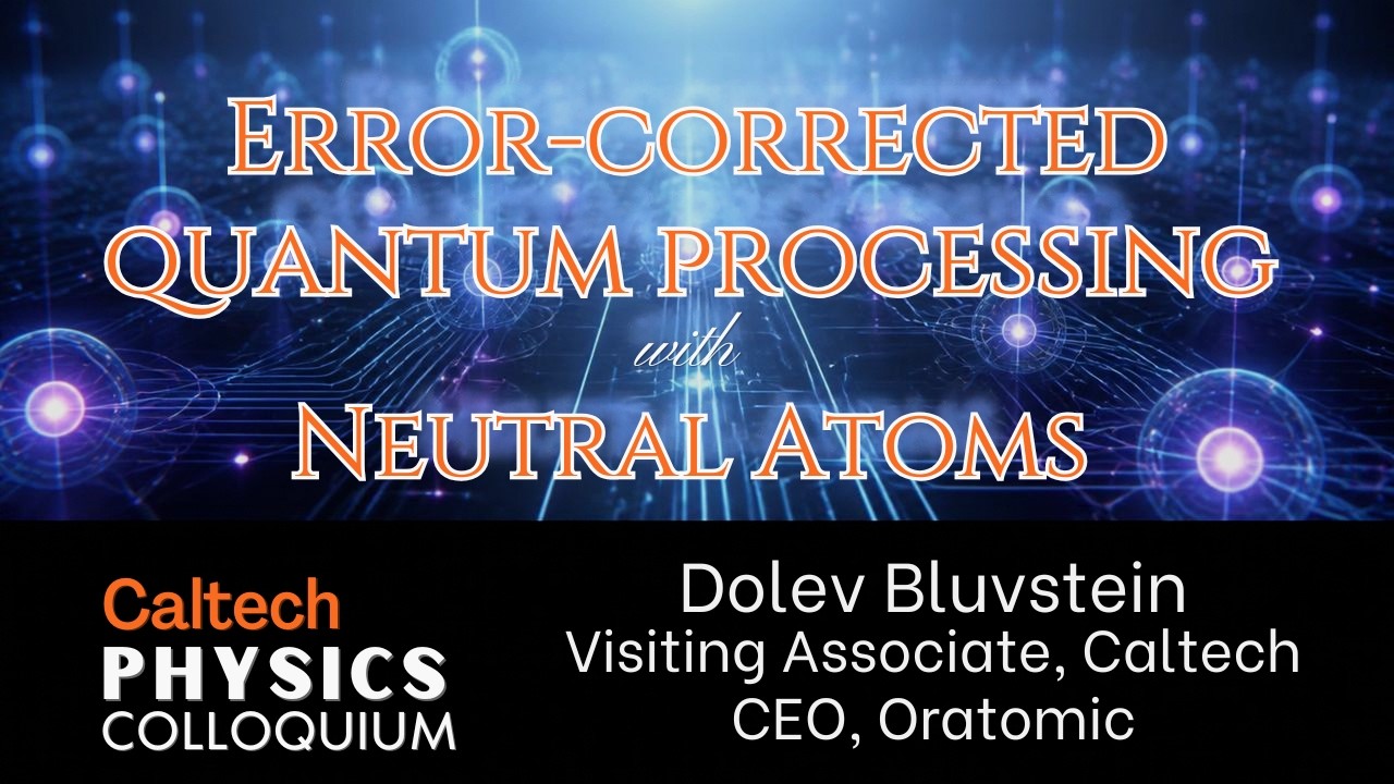 Error-Corrected Quantum Processing with Neutral Atoms - Dolev Bluvstein
