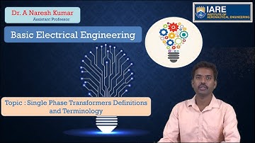 Single Phase Transformers Definitions and Terminology by Dr. A Naresh Kumar