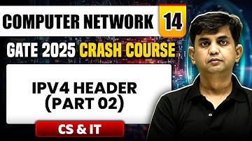 Computer Network 14 | IPv4 Header (Part 02) | CS & IT | GATE 2025 Crash Course