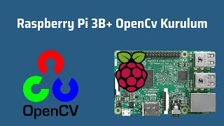 Raspberry Pi 3B Opencv Kurulum