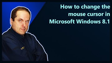 How to change the mouse cursor in Microsoft Windows 8.1