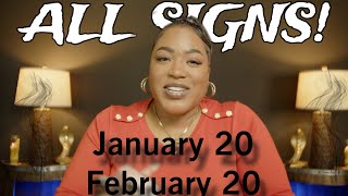 ALL SIGNS! "January 20 - February 20"  What's Coming Up?