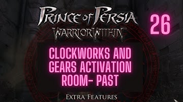 26 Prince Of Persia Warrior Within Clockworks And Gears Activation Room  Past