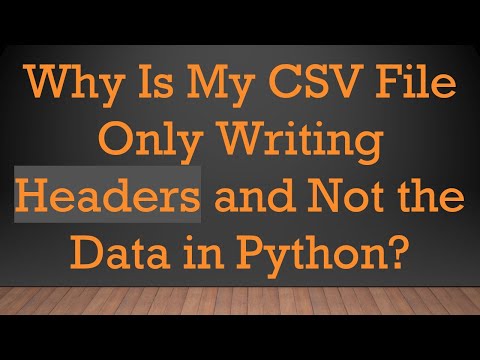 Why Is My CSV File Only Writing Headers and Not the Data in Python?